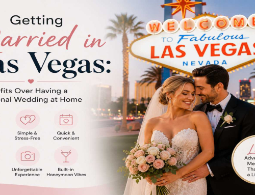 Getting Married in Las Vegas: Benefits Over Having a Traditional Wedding at Home